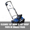 Clears 18-inch wide and 10-inch deep path in a single pass.