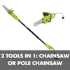 2 tools in 1: Chainsaw or a pole chainsaw.